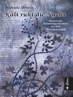 cover image of Kalt ruht die Nacht. Historische Kriminalgeschichten aus dem Westerwald